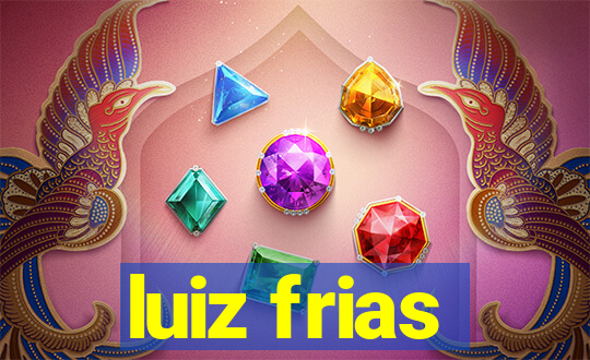 luiz frias